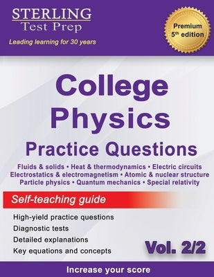 Sterling Test Prep College Physics Practice Questions: Vol. 2, High Yield College Physics Questions with Detailed Explanations by Test Prep, Sterling