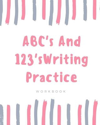 ABC's And 123's: Writing Practice Workbook by Kail, D. C.