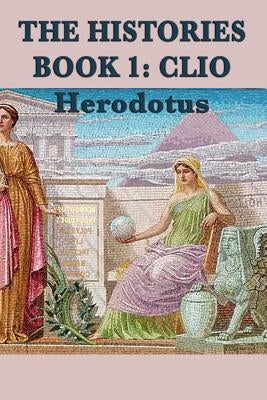 The Histories Book 1: Clio by Herodotus, Herodotus