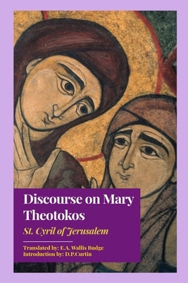 Discourse on Mary Theotokos by St Cyril of Jerusalem
