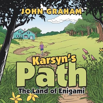 Karsyn's Path: The Land of Enigami by Graham, John