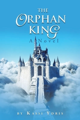 The Orphan King by Ydris, Kassi