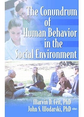 The Conundrum of Human Behavior in the Social Environment by Feit, Marvin D.