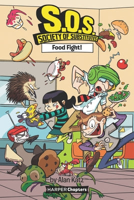S.O.S.: Society of Substitutes #3: Food Fight! by Katz, Alan