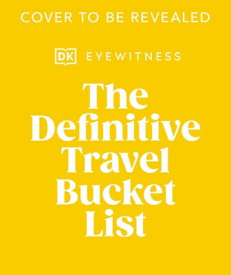 The Travel Bucket List by Dk Eyewitness