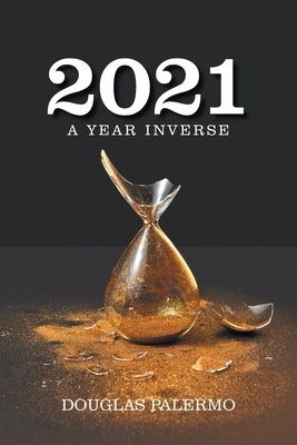 2021: A Year Inverse by Palermo, Douglas