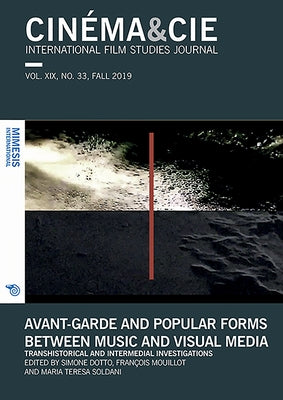 Avant-Garde and Popular Forms Between Music and Visual Media: Transhistorical and Intermedial Investigations by Dotto, Simone