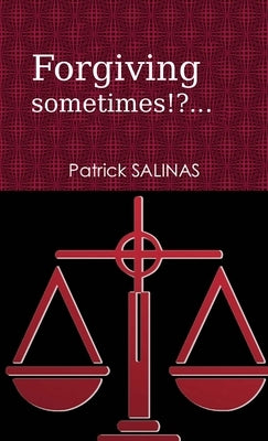 Forgiving sometimes!?... by Salinas, Patrick