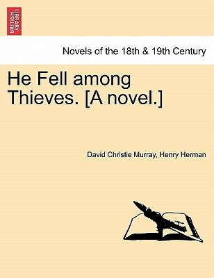 He Fell Among Thieves. [A Novel.] by Murray, David Christie