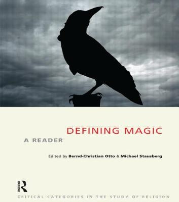 Defining Magic: A Reader by Otto, Bernd-Christian