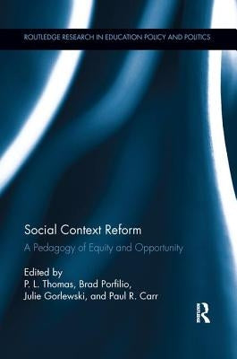 Social Context Reform: A Pedagogy of Equity and Opportunity by Thomas, Paul