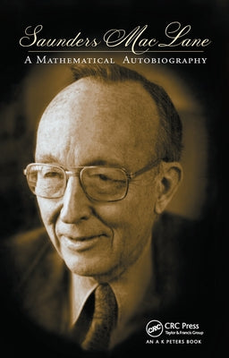 Saunders Mac Lane: A Mathematical Autobiography by Mac Lane, Saunders