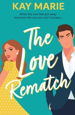 The Love Rematch by Marie, Kay