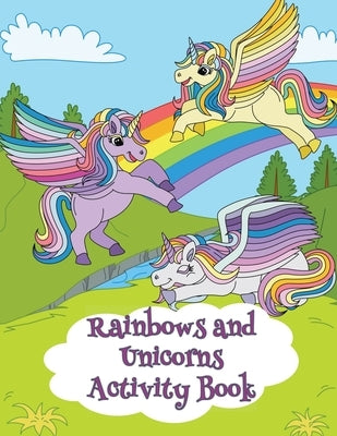 Rainbows and Unicorns Activity Book: 80 Activities for ages 4-8 with Coloring, Mazes, Dot-to-Dots, Word Searches and More! by Fun, Endless Family