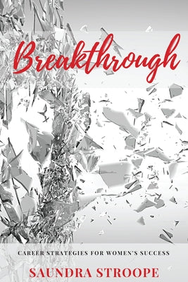 Breakthrough: Career Strategies for Women's Success by Stroope, Saundra
