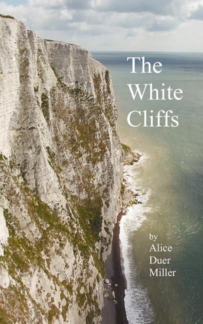 The White Cliffs by Miller, Alice Duer