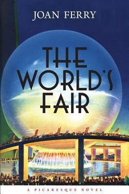 The World's Fair: A Picaresque Novel by Ferry, Joan