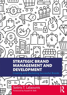 Strategic Brand Management and Development: Creating and Marketing Successful Brands by Lalaounis, Sotiris T.