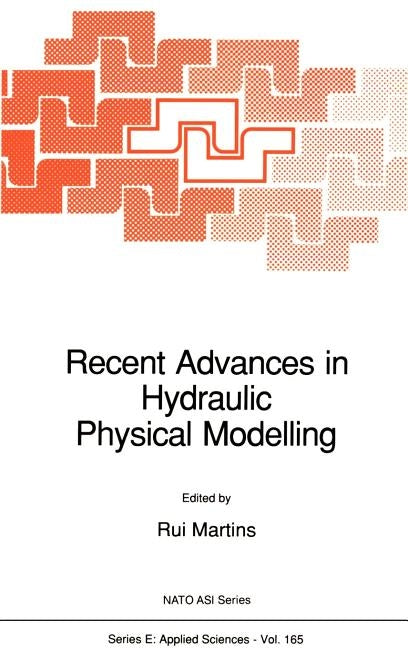 Recent Advances in Hydraulic Physical Modelling by Martins, R.