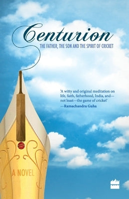 Centurion: The Father, The Son And The Spirit Of Cricket by Ratnakar, Pramesh