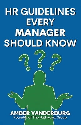 HR Guidelines Every Manager Should Know by Vanderburg, Amber