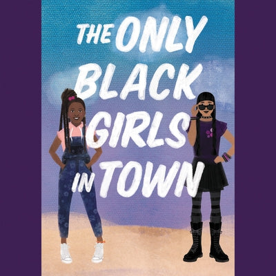 The Only Black Girls in Town by Colbert, Brandy
