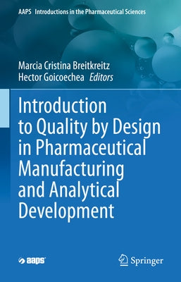 Introduction to Quality by Design in Pharmaceutical Manufacturing and Analytical Development by Breitkreitz, Márcia Cristina