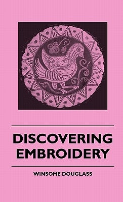 Discovering Embroidery by Douglass, Winsome
