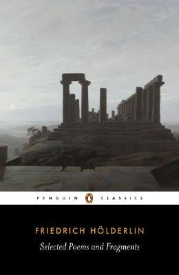 Selected Poems and Fragments by Holderlin, Friedrich