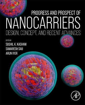Progress and Prospect of Nanocarriers: Design, Concept, and Recent Advances by Kashaw, Sushil K.