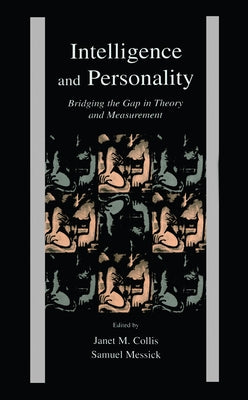 Intelligence and Personality: Bridging the Gap in Theory and Measurement by Collis, Janet M.