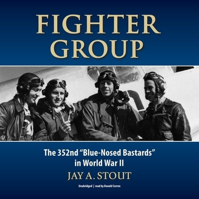 Fighter Group: The 352nd "Blue-Nosed Bastards" in World War II by Stout, Jay A.