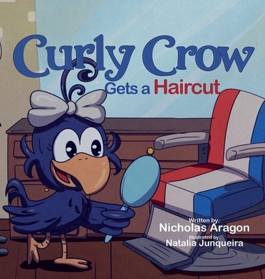 Curly Crow Gets a Haircut: A Children's Book About Identity and Trust for Kids Ages 4-8 by Aragon, Nicholas