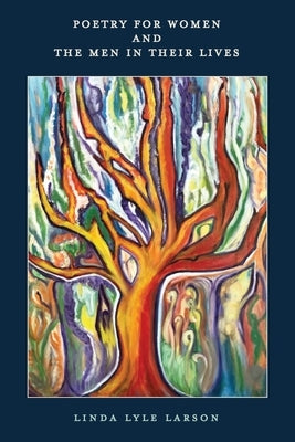 Poetry For Women And The Men In Their Lives by Larson, Linda Lyle