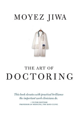 The Art Of Doctoring by Jiwa, Moyez