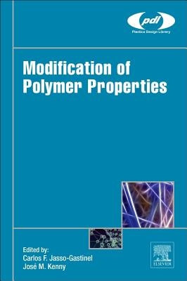 Modification of Polymer Properties by Jasso-Gastinel, Carlos Federico