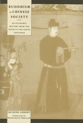 Buddhism in Chinese Society: An Economic History from the Fifth to the Tenth Centuries by Gernet, Jacques