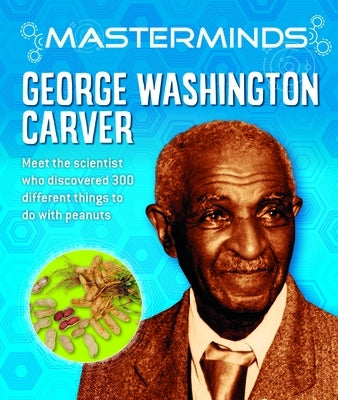 Masterminds: George Washington Carver by Howell, Izzi