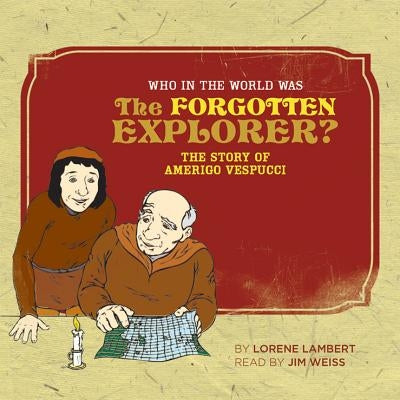 Who in the World Was the Forgotten Explorer?: The Story of Amerigo Vespucci by Lambert, Lorene