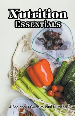 Nutrition Essentials by Nissanth, Allen