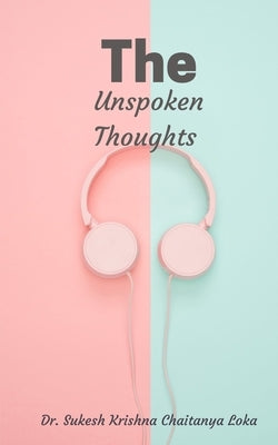 The Unspoken Thoughts by Loka, Sukesh Krishna Chaitanya