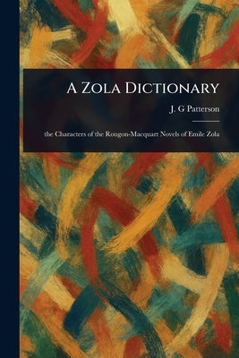 A Zola Dictionary by Patterson, J. G.