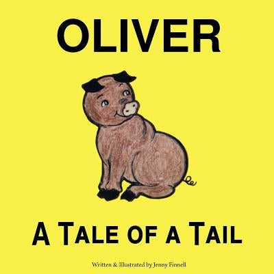 Oliver: A Tale of a Tail by Finnell-Rogers, Jenny