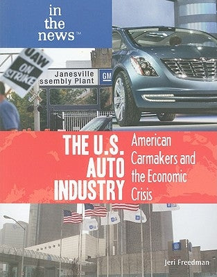 The U.S. Auto Industry by Freedman, Jeri