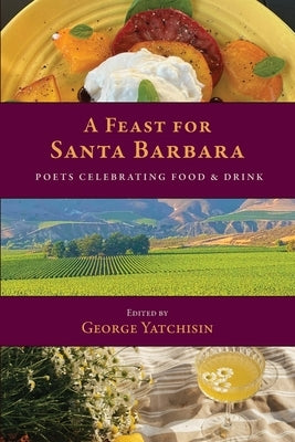 A Feast for Santa Barbara by Yatchisin, George