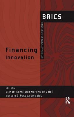 Financing Innovation: Brics National Systems of Innovation by Kahn, Michael