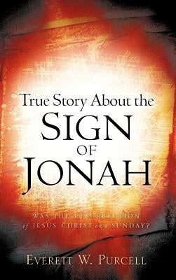 True Story about the Sign of Jonah by Purcell, Everett W.