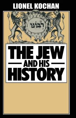 The Jew and His History by Kochan, Lionel