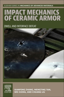 Impact Mechanics of Ceramic Armor: Dwell and Interface Defeat by Zhang, Xianfeng
