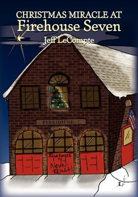 Christmas Miracle at Firehouse Seven by LeCompte, Jeff